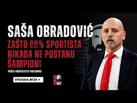 Balkan Rules Podcast Ep.139 - Saša Obradović – Zašto 99% sportista nikada ne postanu šampioni