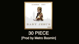 Doe B - 30 Piece [Prod by Metro Boomin] Baby Je$us
