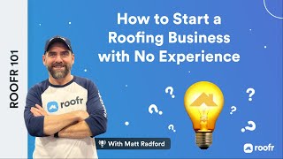 How to Start a Roofing Business | Roofr 101