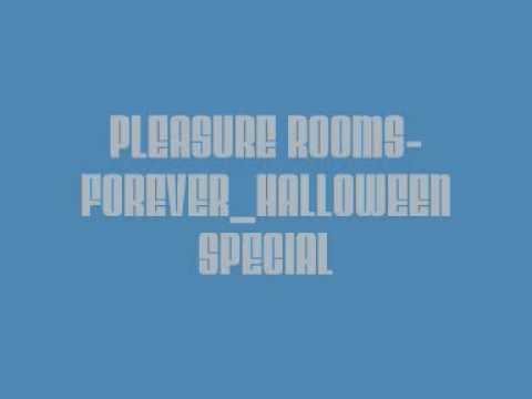 PLEASURE ROOMS FOREVER HALLOWEEN SPECIAL