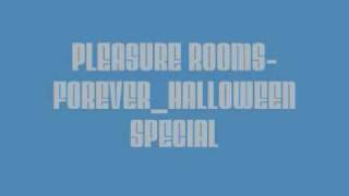 PLEASURE ROOMS FOREVER HALLOWEEN SPECIAL