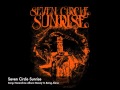 Seven Circle Sunrise - "Nevershine" 