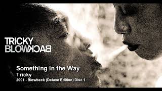 Tricky - Something in the Way [2001 - Blowback (Deluxe Edition) Disc 1]