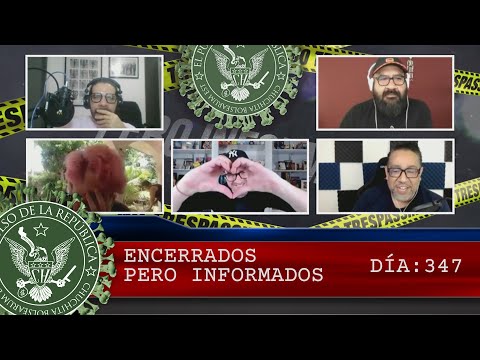 ENCERRADOS PERO INFORMADOS DÍA: 347 - EL PULSO DE LA REPÚBLICA