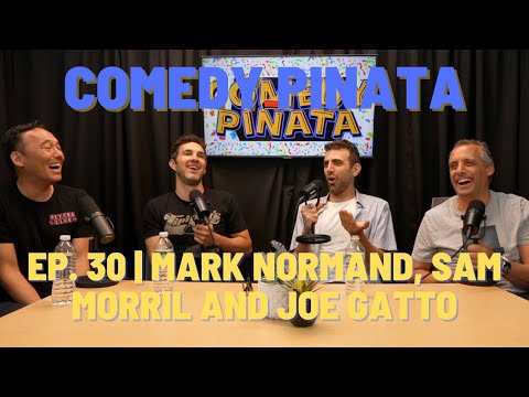 Comedy Pinata | Ep. 30 Mark Normand, Sam Morril and Joe Gatto