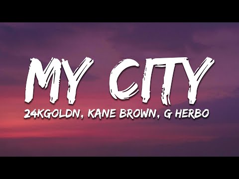 24kGoldn, Kane Brown, G Herbo - My City (Lyrics)