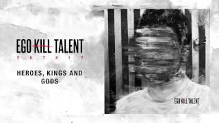 Ego Kill Talent - Heroes, Kings And Gods [Official Audio]