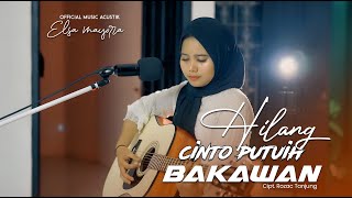 Download lagu Elsa Mayora - Hilang Cinto Putuih Bakawan ( Music Acoustic) mp3