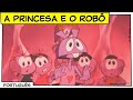A Princesa E O Robô