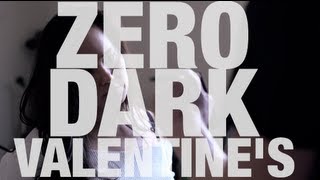 Zero Dark Valentine's