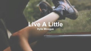 Kylie Minogue - Live A Little (Lyrics)