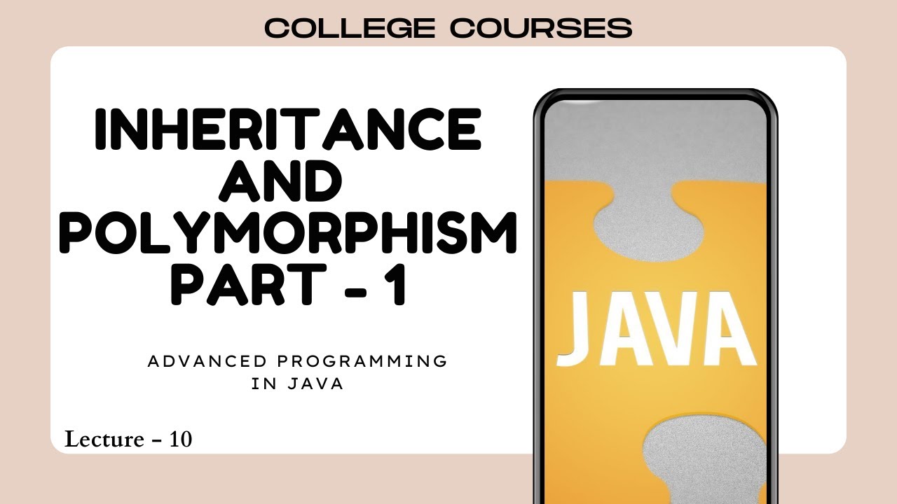 Inheritance and Polymorphism Part - 1 | Lec 10 | Advanced Programming(AP)