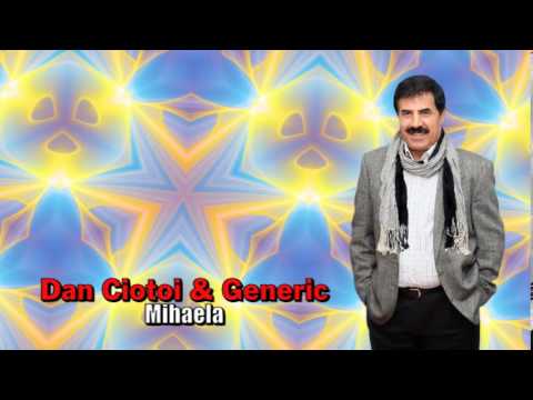 DAN CIOTOI & GENERIC - MIHAELA