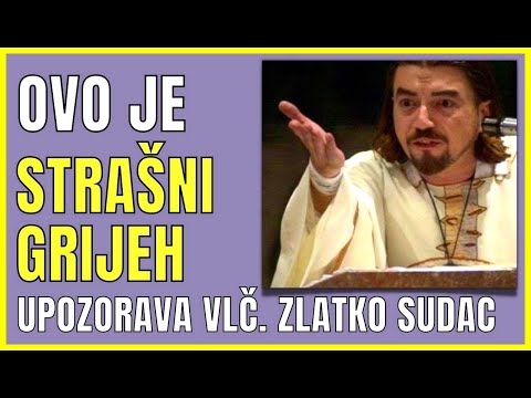 ZLATKO SUDAC OŠTRO OPOMINJE - OVO JE TAJ STRAŠNI GRIJEH ZBOG KOJEG GUBIMO VJEČNI ŽIVOT