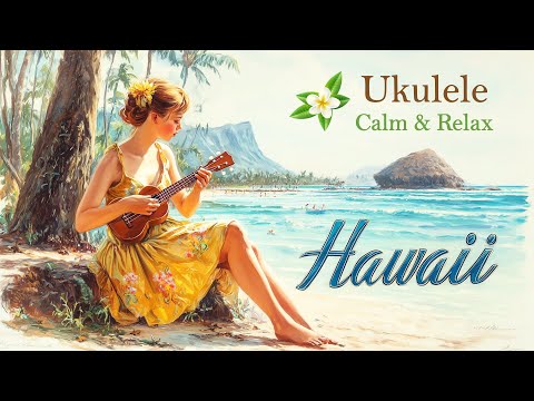 Relaxing Ukulele Music 🌺 | Gentle Hawaii Island Vibes to Ease Your Mind 🏖️