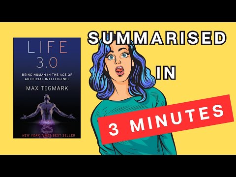 Life 3.0: A 3 Minute Summary