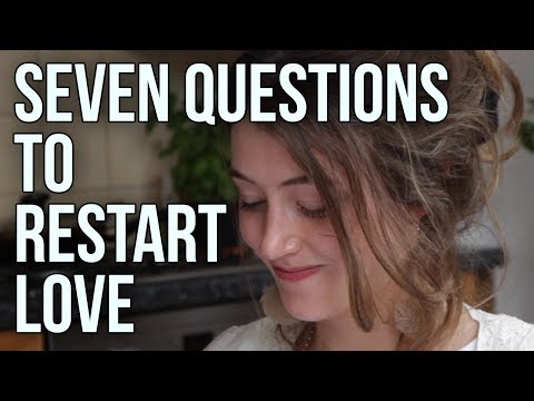 Seven Questions to Restart Love