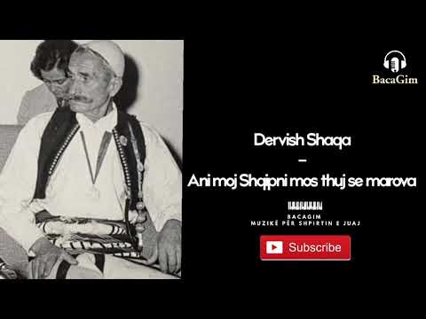 Dervish Shaqa - Ani moj Shqipni mos thuj se marova