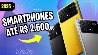 MELHORES SMARTPHONES de R$2.500,00 para você COMPRAR SEM MEDO DE ERRAR!