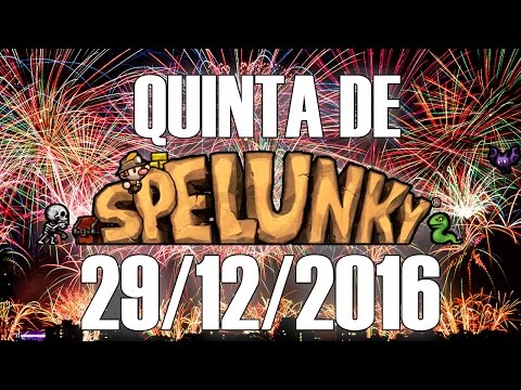 Quinta de Spelunky (29/12/2016) - A última do ano