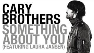Cary Brothers - Something About You (feat. Laura Jansen)