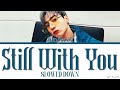 Jungkook 'Still With You' (slowed + reverb) Lyrics