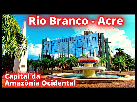 CONHEÇA RIO BRANCO A CAPITAL DA AMAZÔNIA OCIDENTAL NO ESTADO DO ACRE!