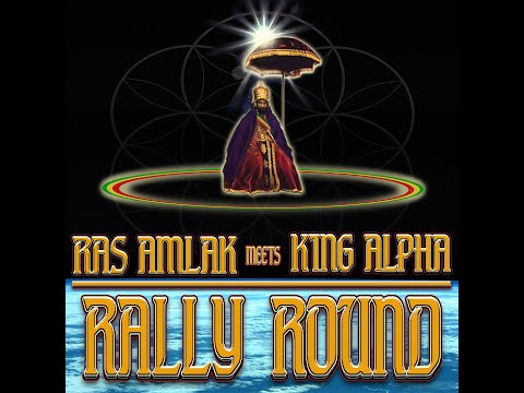 Ras Amlak meets King Alpha - Rally Round album samples