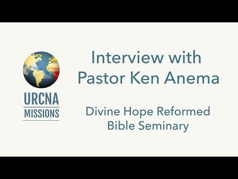Interview update with Pastor ken Anema from Divine Hope Reformed Bible Seminary (July 28, 2021)