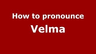 How to pronounce Velma