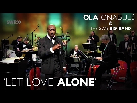 Ola Onabulé & The SWR Big Band - Let Love Alone - Soul Encounters