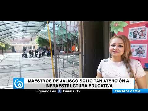 Maestros de Jalisco solicitan atención a infraestructura educativa