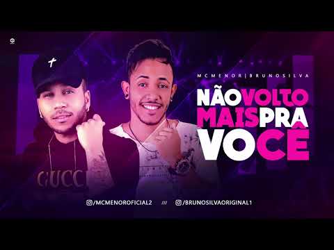 MC MENOR E BRUNO SILVA - NÃO VOLTO PRA VOCÊ - BATIDÃO ROMÂNTICO