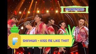 [MR REMOVED] Shinhwa (신화) - Kiss Me Like That