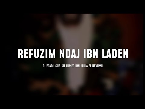 Refuzim ndaj Ibn Laden: Shejkh Ahmed el Nexhmij dhe Shejkh Mukbil ibn Hadi el Uadi'ij