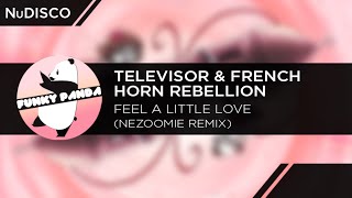 NuDISCO || Televisor & French Horn Rebellion - Feel A Little Love (NeZoomie Remix)