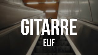 ELIF - GITARRE [Lyrics]
