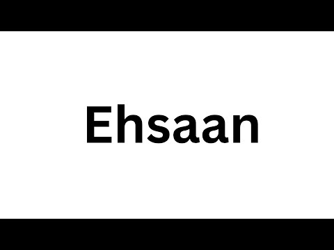 How to pronounce the name Ehsaan