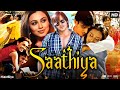 Saathiya 2002 Full Movie In Hindi Vivek Oberoi Shahrukh Khan Rani Mukerji Tabu Review Facts