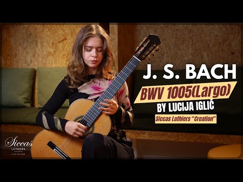 Lucija Iglić plays Largo (BWV 1005) by J. S. Bach on a Siccas Luthiers "Creation" Doubletop Guitar