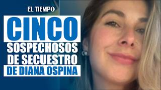 Police are searching for five men in connection with the kidnapping and robbery of Diana Ospina |...