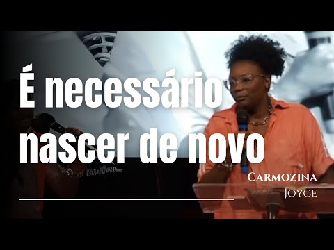 É Necessário nascer de novo - CARMOZINA JOYCE