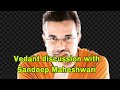 Vedanta session with Sandeep Maheshwari