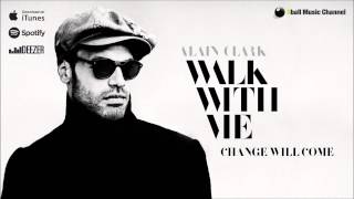 Alain Clark - Change Will Come (Official Audio)