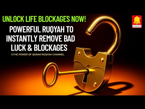 Powerful Ruqyah Shariah to Unlock Life's Blockages & Instantly Remove Bad Luck!