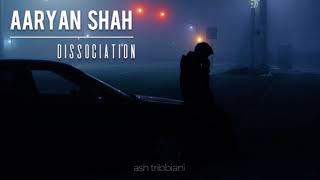 Aaryan Shah - Dissociation (Lyrics Video)