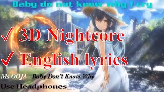 [3D Nightcore] Ms. OOJA- Baby Don't Know Why (English Lyrics)