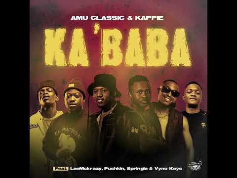 Amu Classic & Kappie - Ka'baba ft LeeMckrazy,Pushkin,Springle & Vyno Keys