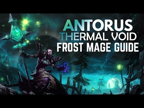WoW - Legion Frost Mage Antorus Guide (Thermal Void 7.3.5 - 7.3.2)