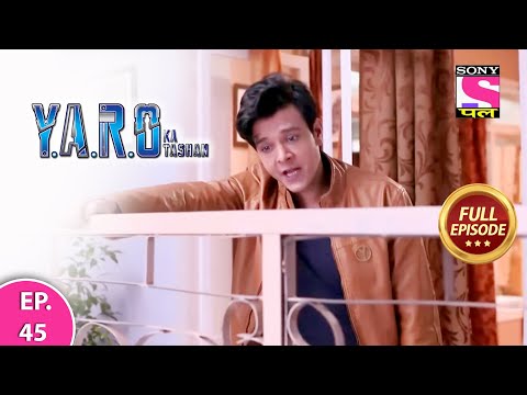 Y.A.R.O Ka Tashan | Full Episode | Episode 45 | 11th March, 2021